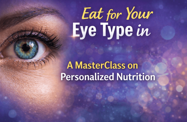 Eat for Your Eye Type in Pelican Bay: A MasterClass on Personalized Nutrition